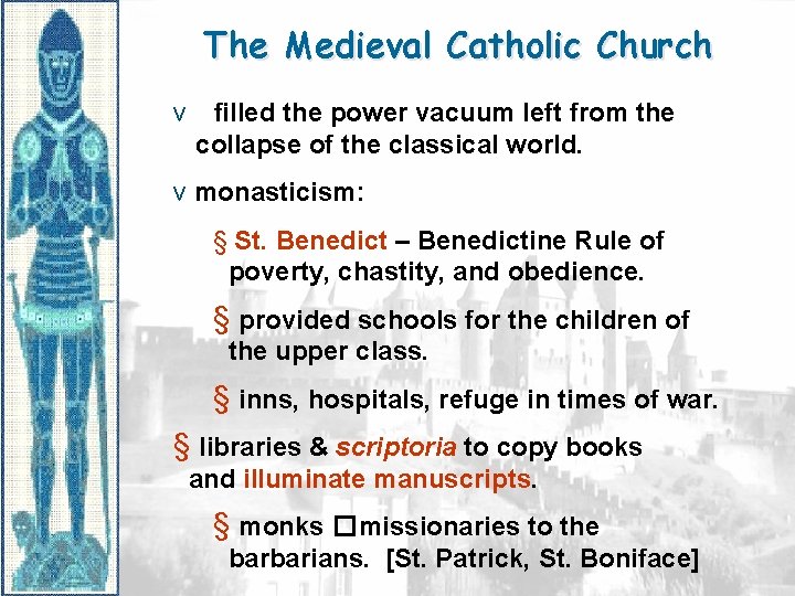 The Medieval Catholic Church v filled the power vacuum left from the collapse of
