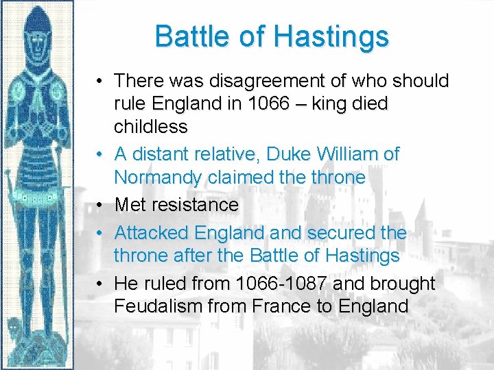 Battle of Hastings • There was disagreement of who should rule England in 1066