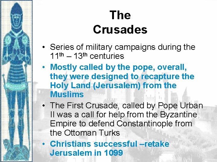 The Crusades • Series of military campaigns during the 11 th – 13 th