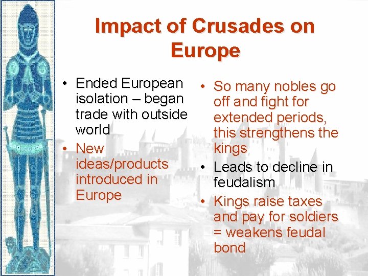 Impact of Crusades on Europe • Ended European isolation – began trade with outside