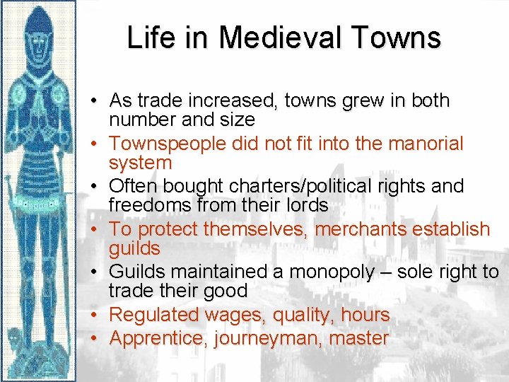 Life in Medieval Towns • As trade increased, towns grew in both number and