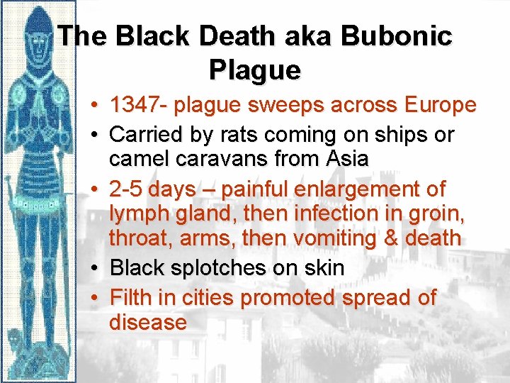 The Black Death aka Bubonic Plague • 1347 - plague sweeps across Europe •