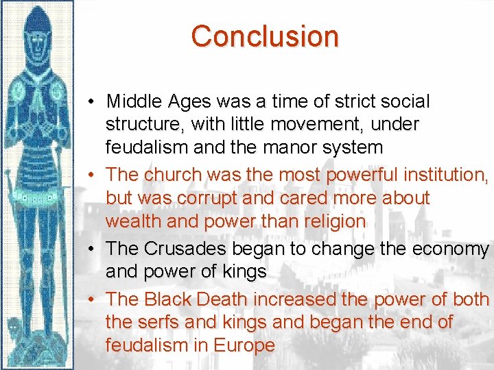 Conclusion • Middle Ages was a time of strict social structure, with little movement,