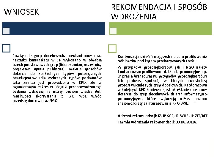 WNIOSEK Powiązanie grup docelowych, mechanizmów oraz narzędzi komunikacji w SK wykonano w obrębie trzech