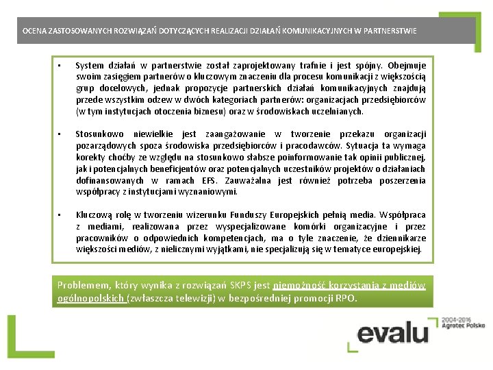 OCENA ZASTOSOWANYCH ROZWIĄZAŃ DOTYCZĄCYCH REALIZACJI DZIAŁAŃ KOMUNIKACYJNYCH W PARTNERSTWIE • System działań w partnerstwie