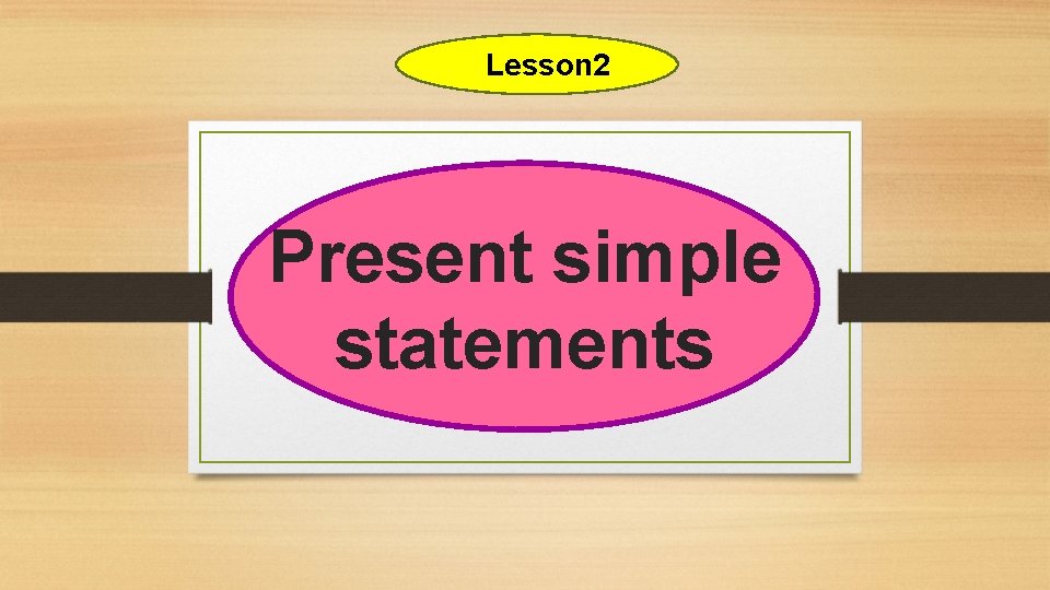 Lesson 2 Present simple statements 