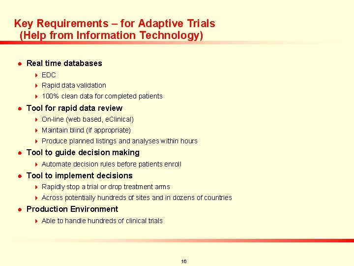 Key Requirements – for Adaptive Trials (Help from Information Technology) n Real time databases