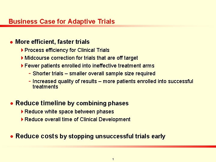 Business Case for Adaptive Trials n More efficient, faster trials 4 Process efficiency for