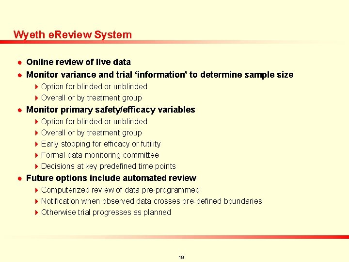 Wyeth e. Review System n n Online review of live data Monitor variance and