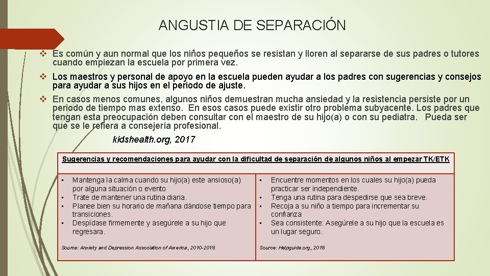 ANGUSTIA DE SEPARACIÓN v Es común y aun normal que los niños pequeños se