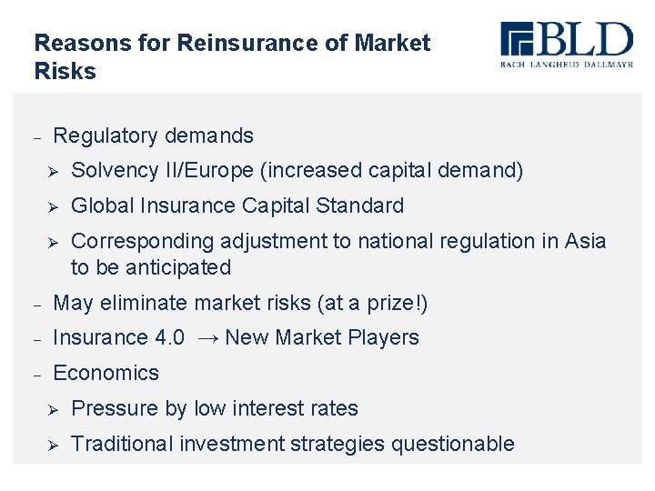 Reasons for Reinsurance of Market Risks - Regulatory demands Ø Solvency II/Europe (increased capital