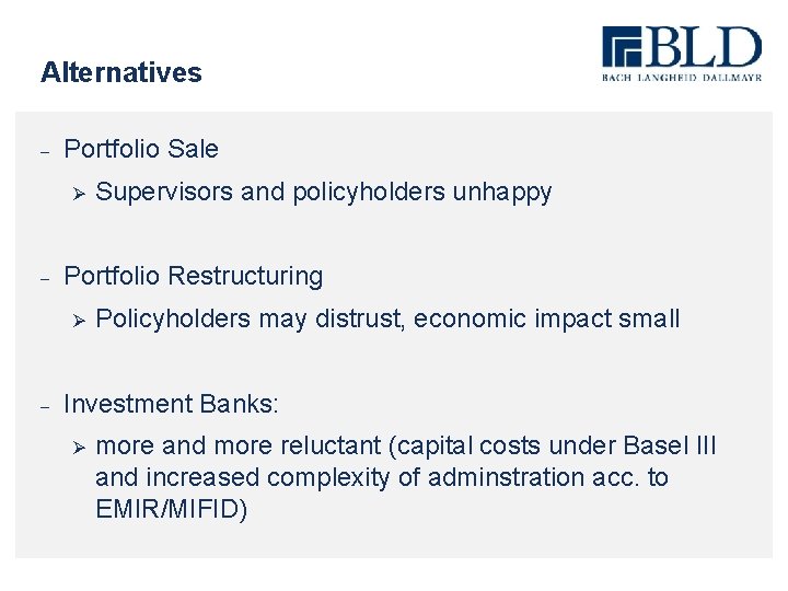 Alternatives - Portfolio Sale Ø - Portfolio Restructuring Ø - Supervisors and policyholders unhappy