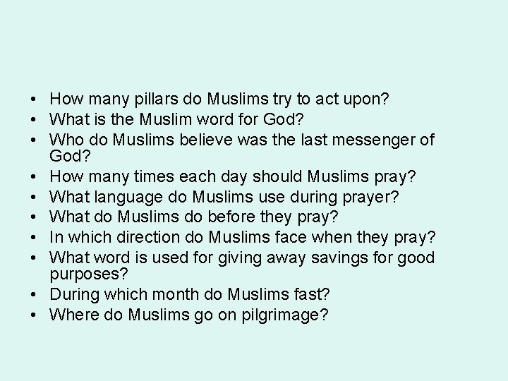  • How many pillars do Muslims try to act upon? • What is