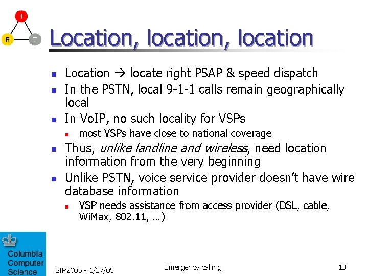 Location, location n Location locate right PSAP & speed dispatch In the PSTN, local