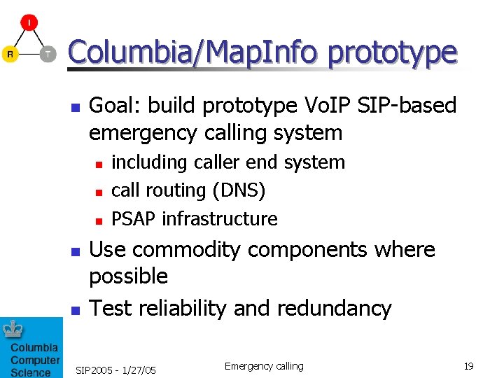 Columbia/Map. Info prototype n Goal: build prototype Vo. IP SIP-based emergency calling system n