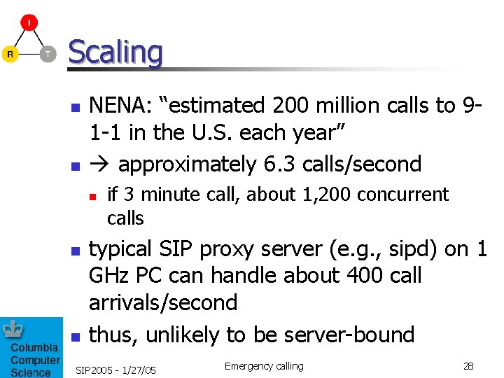 Scaling n n NENA: “estimated 200 million calls to 91 -1 in the U.