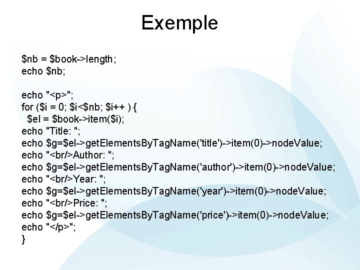 Exemple $nb = $book->length; echo $nb; echo "<p>"; for ($i = 0; $i<$nb; $i++