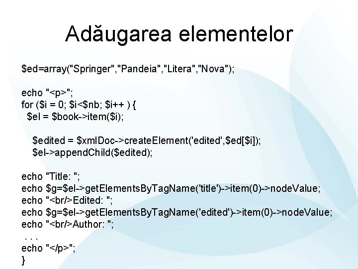 Adăugarea elementelor $ed=array("Springer", "Pandeia", "Litera", "Nova"); echo "<p>"; for ($i = 0; $i<$nb; $i++