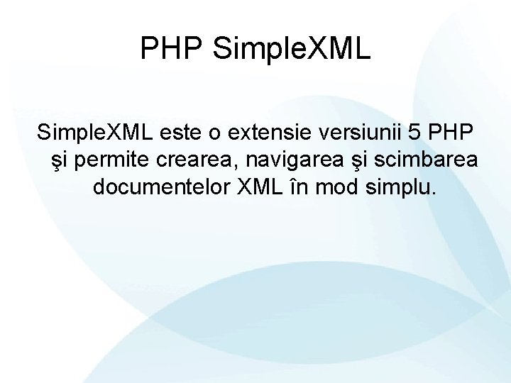 PHP Simple. XML este o extensie versiunii 5 PHP şi permite crearea, navigarea şi