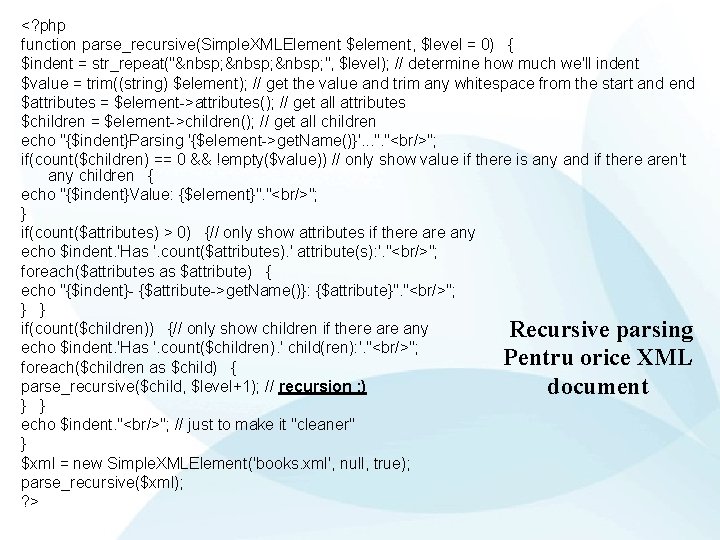 <? php function parse_recursive(Simple. XMLElement $element, $level = 0) { $indent = str_repeat("  ",