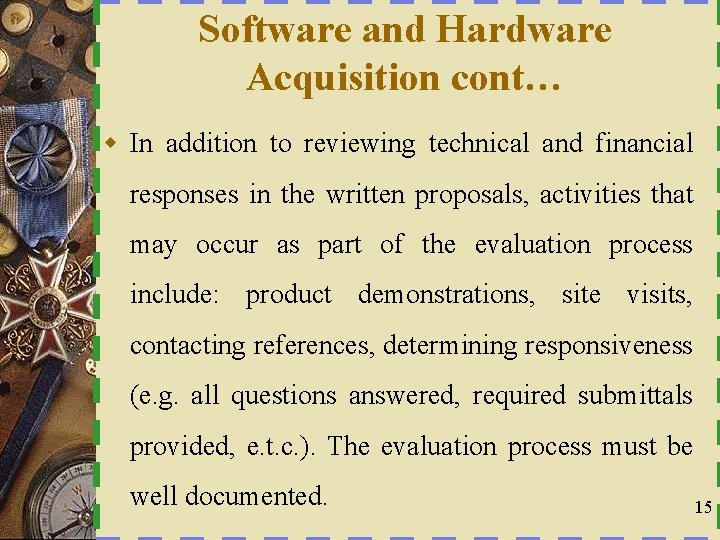 Software and Hardware Acquisition cont… w In addition to reviewing technical and financial responses