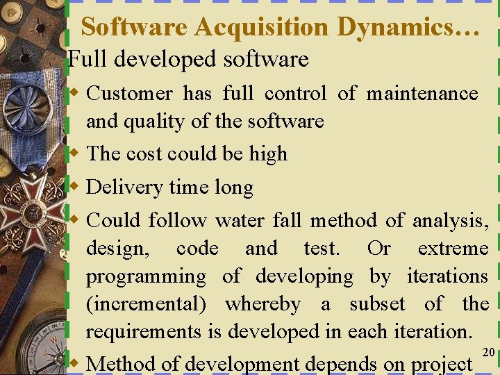 Software Acquisition Dynamics… Full developed software w Customer has full control of maintenance and