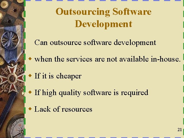 Outsourcing Software Development Can outsource software development w when the services are not available