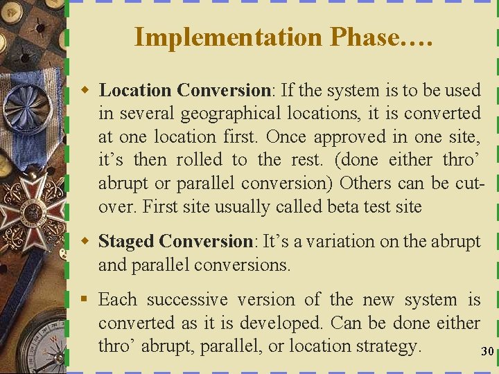 Implementation Phase…. w Location Conversion: If the system is to be used in several