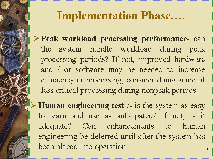 Implementation Phase…. Ø Peak workload processing performance- can the system handle workload during peak