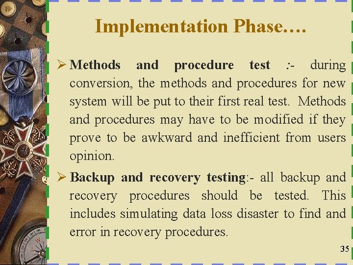Implementation Phase…. Ø Methods and procedure test : - during conversion, the methods and