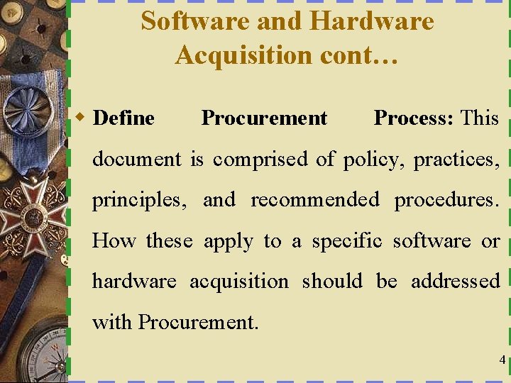 Software and Hardware Acquisition cont… w Define Procurement Process: This document is comprised of