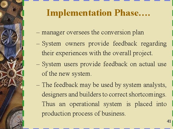 Implementation Phase…. – manager oversees the conversion plan – System owners provide feedback regarding