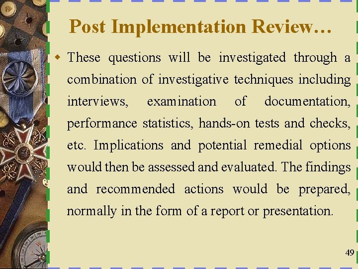 Post Implementation Review… w These questions will be investigated through a combination of investigative