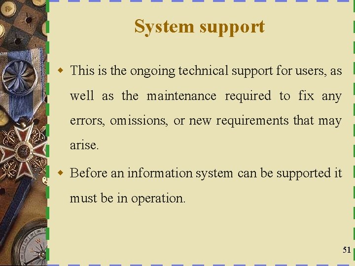 System support w This is the ongoing technical support for users, as well as