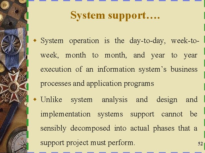 System support…. w System operation is the day-to-day, week-toweek, month to month, and year