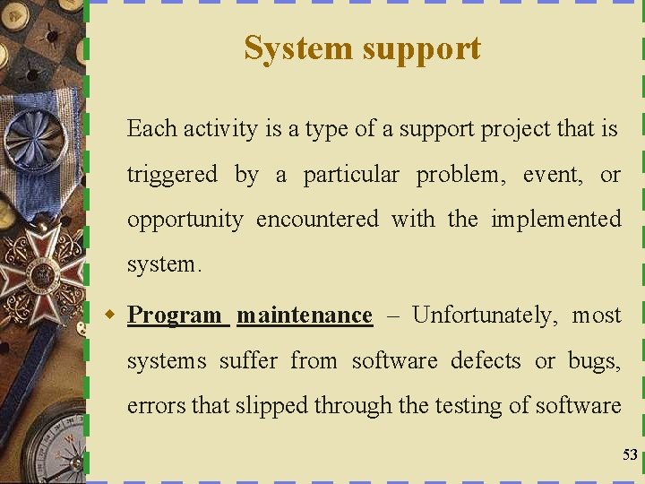 System support Each activity is a type of a support project that is triggered