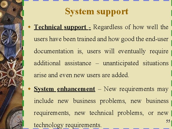 System support w Technical support - Regardless of how well the users have been
