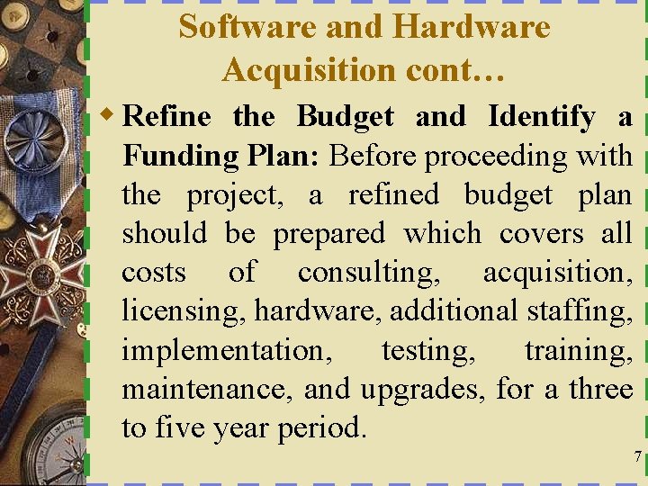 Software and Hardware Acquisition cont… w Refine the Budget and Identify a Funding Plan: