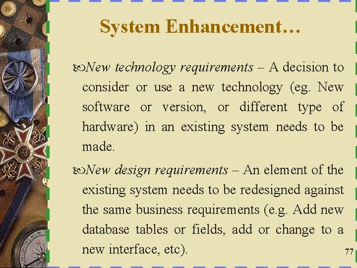 System Enhancement… New technology requirements – A decision to consider or use a new