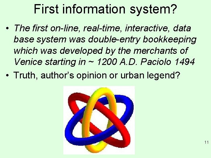 First information system? • The first on-line, real-time, interactive, data base system was double-entry First information system? • The first on-line, real-time, interactive, data base system was double-entry