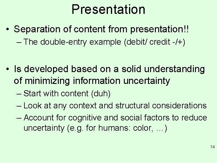 Presentation • Separation of content from presentation!! – The double-entry example (debit/ credit -/+) Presentation • Separation of content from presentation!! – The double-entry example (debit/ credit -/+)