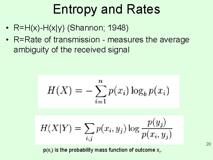 Entropy and Rates • R=H(x)-H(x|y) (Shannon; 1948) • R=Rate of transmission - measures the Entropy and Rates • R=H(x)-H(x|y) (Shannon; 1948) • R=Rate of transmission - measures the