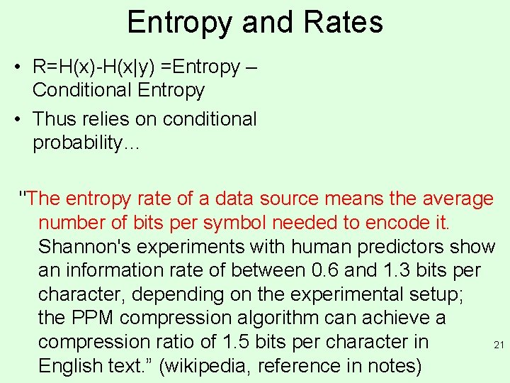 Entropy and Rates • R=H(x)-H(x|y) =Entropy – Conditional Entropy • Thus relies on conditional Entropy and Rates • R=H(x)-H(x|y) =Entropy – Conditional Entropy • Thus relies on conditional