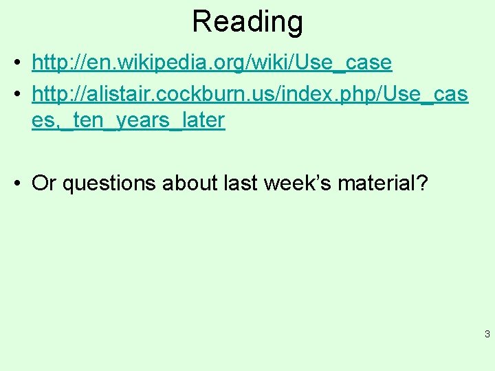 Reading • http: //en. wikipedia. org/wiki/Use_case • http: //alistair. cockburn. us/index. php/Use_cas es, _ten_years_later Reading • http: //en. wikipedia. org/wiki/Use_case • http: //alistair. cockburn. us/index. php/Use_cas es, _ten_years_later
