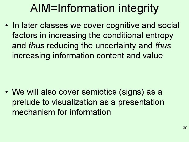 AIM=Information integrity • In later classes we cover cognitive and social factors in increasing AIM=Information integrity • In later classes we cover cognitive and social factors in increasing