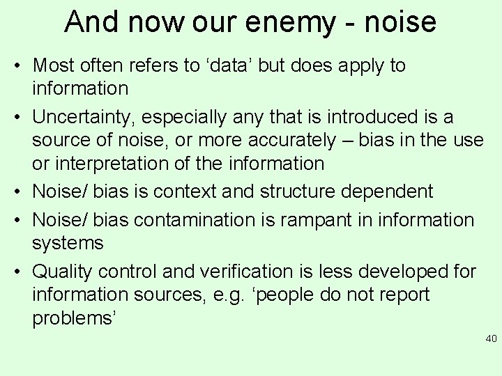 And now our enemy - noise • Most often refers to ‘data’ but does And now our enemy - noise • Most often refers to ‘data’ but does