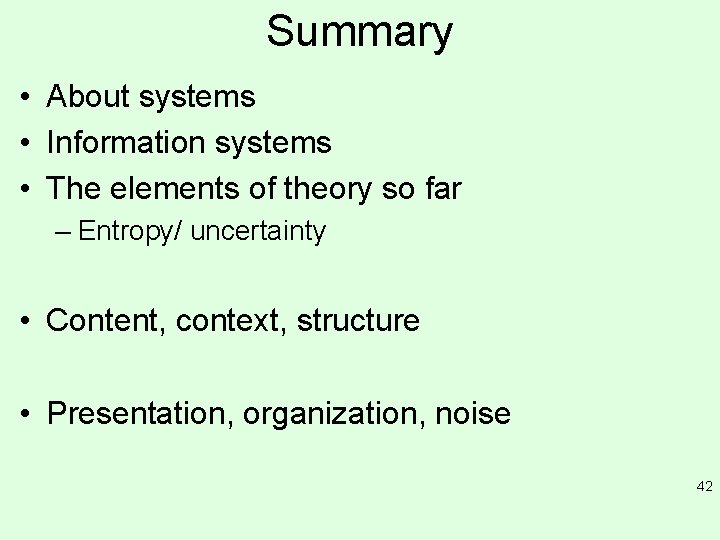 Summary • About systems • Information systems • The elements of theory so far Summary • About systems • Information systems • The elements of theory so far