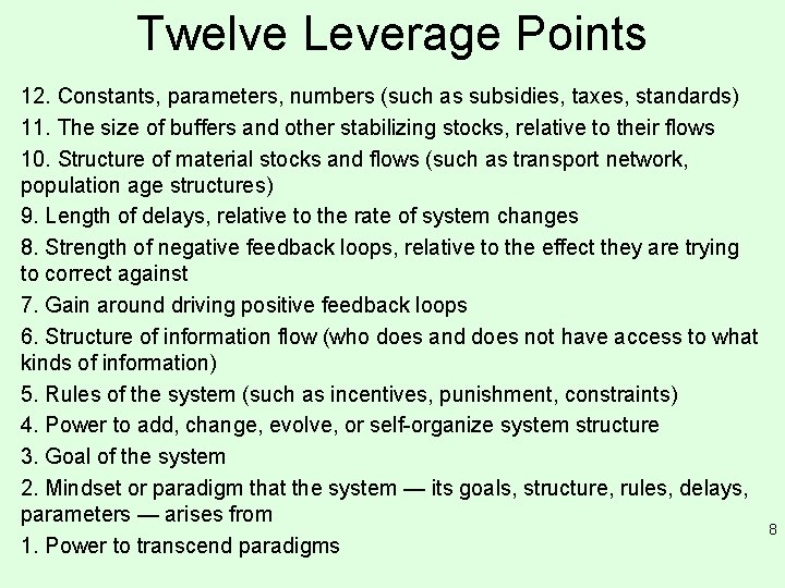 Twelve Leverage Points 12. Constants, parameters, numbers (such as subsidies, taxes, standards) 11. The Twelve Leverage Points 12. Constants, parameters, numbers (such as subsidies, taxes, standards) 11. The