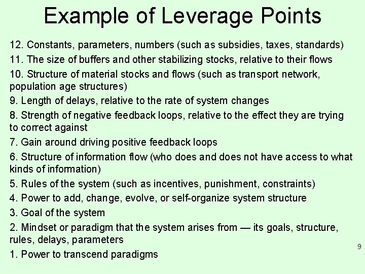 Example of Leverage Points 12. Constants, parameters, numbers (such as subsidies, taxes, standards) 11. Example of Leverage Points 12. Constants, parameters, numbers (such as subsidies, taxes, standards) 11.
