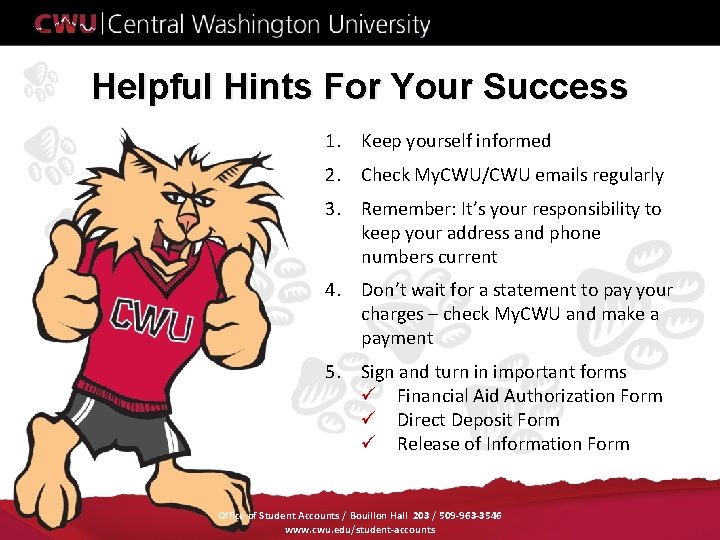 Helpful Hints For Your Success 1. Keep yourself informed 2. Check My. CWU/CWU emails